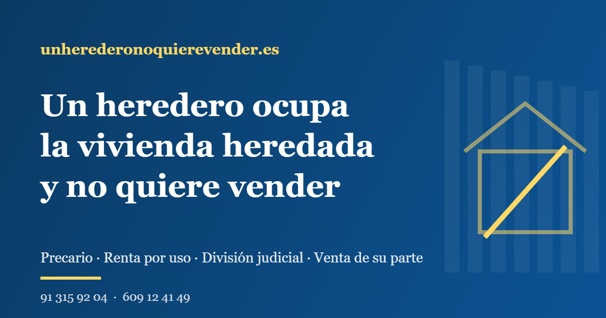 Heredero ocupa la vivienda heredada y no quiere vender: 5 soluciones